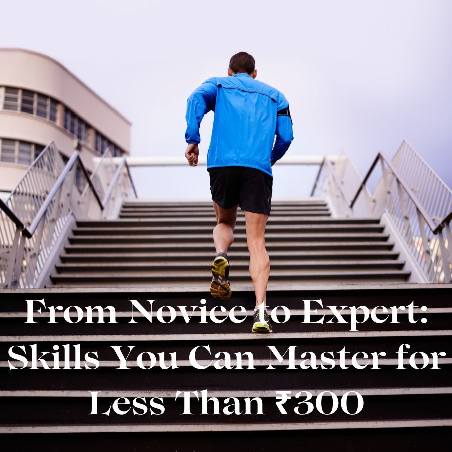 Novice To Master From Novice to Expert: Skills You Can Master for Less Than ₹300