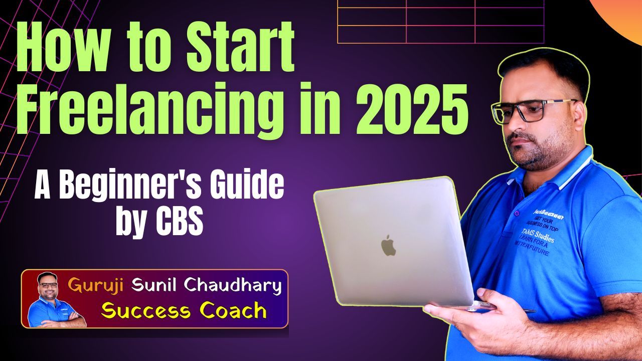How To Start Freelancing In 2025 A Beginner S Guide By Cbs