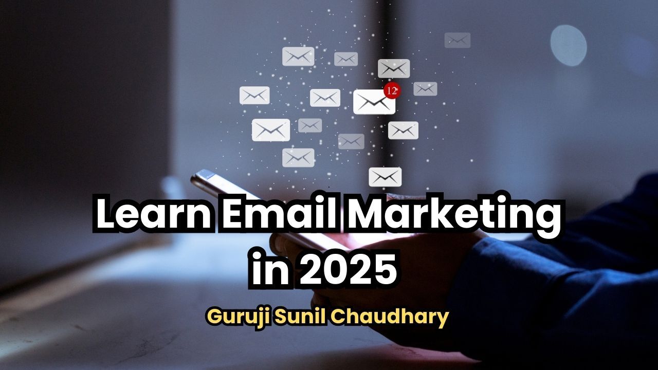 📧 Learn Email Marketing in 2025 with Guruji Sunil Chaudhary